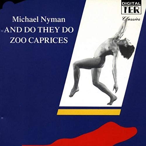 CD cover for Michael Nyman’s “And Do They Do/Zoo Caprices” featuring a dancer.