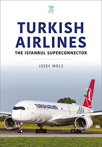 Turkish Airlines: The Istanbul Superconnector (Airlines Series)