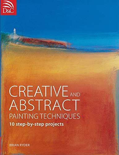 Creative and Abstract Painting Techniques: 10 Step-by-Step Projects