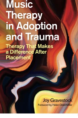 Music Therapy in Adoption and Trauma: Therapy That Makes a Difference After Placement