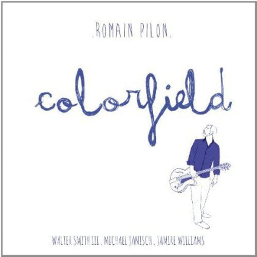 "Album cover with a man playing guitar, titled 'Romain Pilon - Colorfield'."