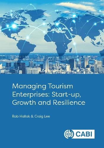 Managing Tourism Enterprises: Start-Up, Growth and Resilience