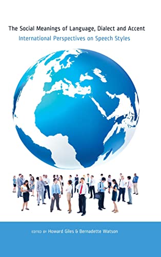 The Social Meanings of Language, Dialect and Accent; International Perspectives on Speech Styles (16) (Language as Social Action)
