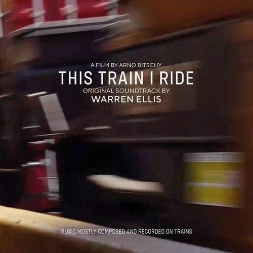 CD cover for "This Train I Ride" soundtrack by Warren Ellis, blurred train imagery.