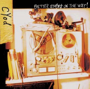 Cyod album cover featuring a reel-to-reel tape recorder with the title "Better Shit On The Way".