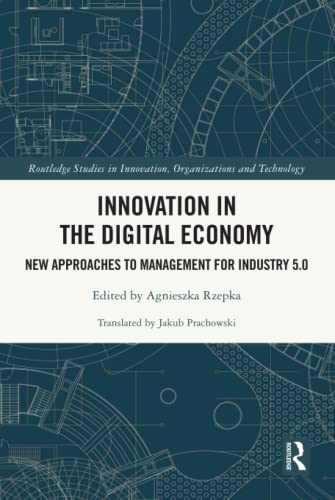 Innovation in the Digital Economy: New Approaches to Management for Industry 5.0 (Routledge Studies in Innovation, Organizations and Technology)