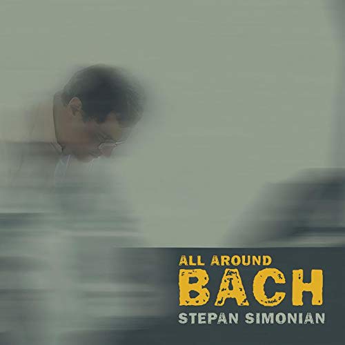 "Blurry image of man with glasses, 'All Around Bach' and 'Stepan Simonian' text."