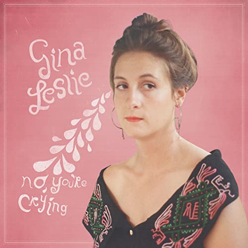 CD cover for Gina Leslie’s “No, You’re Crying” featuring her portrait.