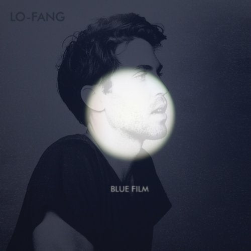 Lo-Fang album cover, “Blue Film,” featuring a man’s face in a spotlight.