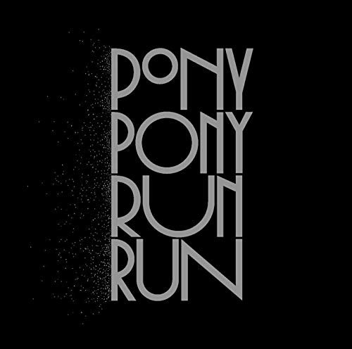 Black background with silver text reading "PONY PONY RUN RUN" and speckles.