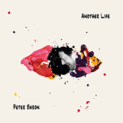 CD cover for āAnother Lifeā by Peter Baron, with abstract paint splatters.