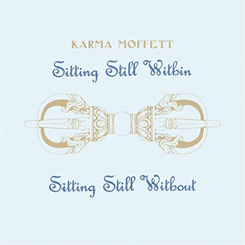 Album cover for Karma Moffett’s “Sitting Still Within Sitting Still Without” featuring a vajra.