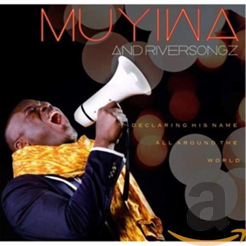 CD cover: Man with megaphone, text "Muyina and Riversongz - Declaring His Name".