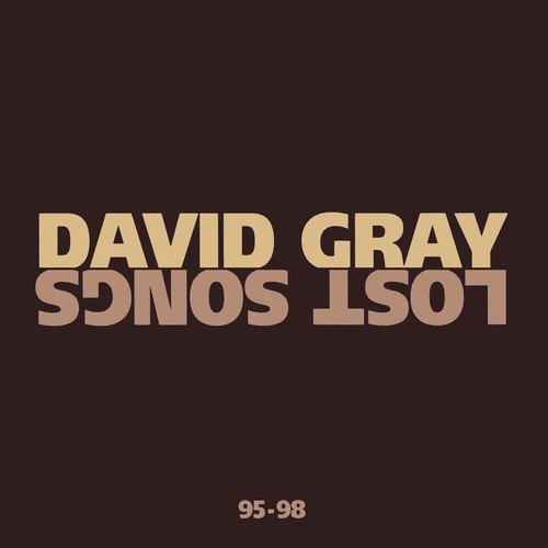 The image shows a CD cover for "David Gray - Lost Songs 95-98" with a dark brown background. alt text: Dark brown CD cover with "David Gray Lost Songs 95-98" text.