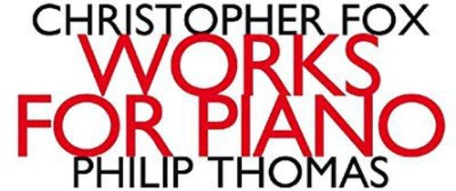The alt text for the image is: "CD cover with 'Christopher Fox Works for Piano Philip Thomas' in red and black text."