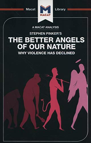 The Better Angels of Our Nature: Why Violence Has Declined (The Macat Library)