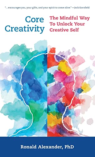 Core Creativity: The Mindful Way to Unlock Your Creative Self