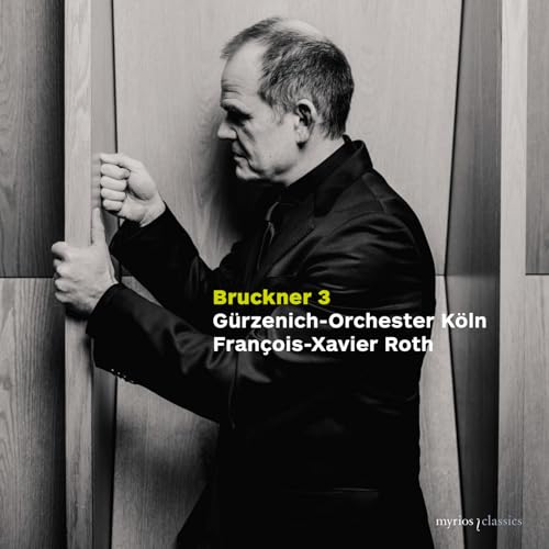 CD cover: Portrait of François-Xavier Roth, conductor, with text “Bruckner 3”.