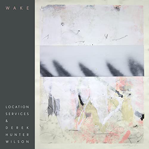 Vinyl album cover for "Wake" by Location Services and Derek Hunter.