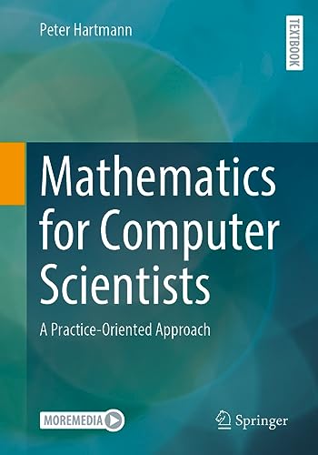 Mathematics for Computer Scientists: A Practice-Oriented Approach (Moremedia)