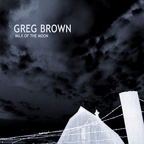 CD cover for Greg Brown’s “Milk Of The Moon” with a nighttime scene.