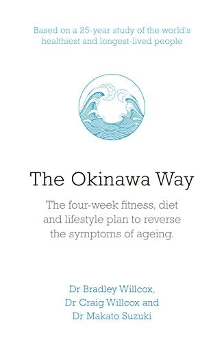 The Okinawa Way: How to Improve Your Health And Longevity Dramatically