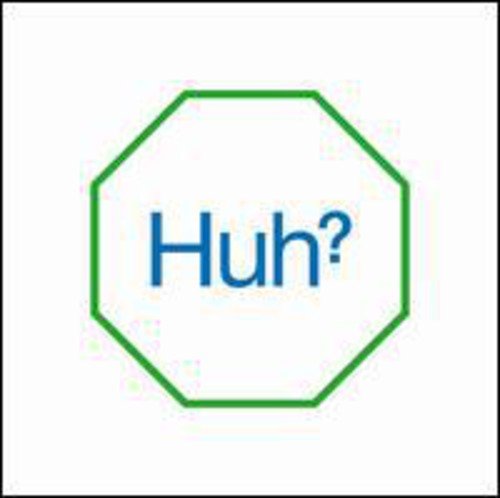 The image depicts a simple graphic featuring a green octagon with the text "Huh?" in blue. The octagon is centered and has a thin, solid green outline, with the text positioned inside it. The background of the image is white. For accessibility purposes, a concise description of the image could be: "A green octagon with 'Huh?' in blue on a white background."