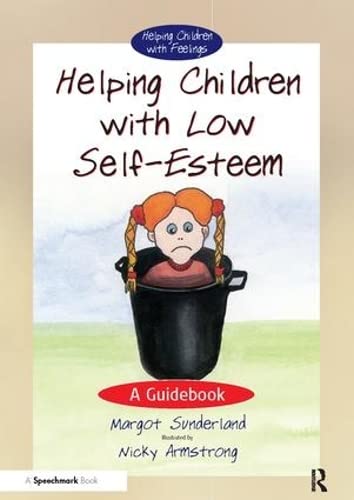 Helping Children with Low Self-Esteem: A Guidebook: 1 (Helping Children with Feelings)