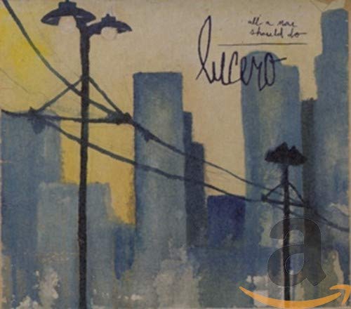 CD cover for Lucero’s “All a Man Should Do” with city skyline.