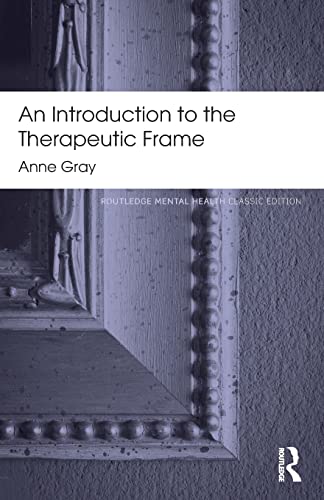 An Introduction to the Therapeutic Frame: Routledge Mental Health Classic Editions