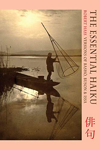 The Essential Haiku: Versions of Basho, Buson and Issa