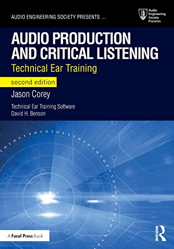 Audio Production and Critical Listening: Technical Ear Training (Audio Engineering Society Presents)
