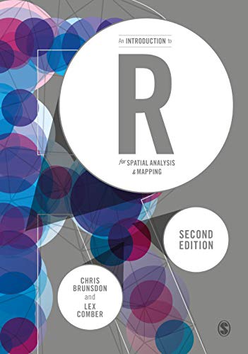 An Introduction to R for Spatial Analysis and Mapping (Spatial Analytics and GIS)