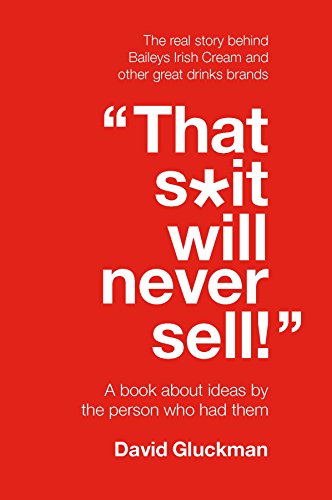 "That S*it Will Never Sell!": A Book About Ideas by the Person Who Had Them