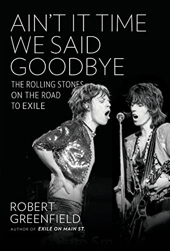 Aint It Time We Said Goodbye: The Rolling Stones On The Road To Exile