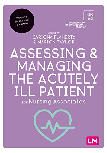 Assessing and Managing the Acutely Ill Patient for Nursing Associates (Understanding Nursing Associate Practice)
