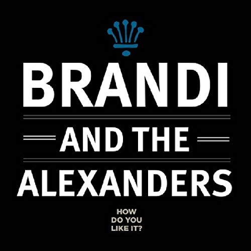 "Black album cover with white text 'BRANDI AND THE ALEXANDERS' and blue crown logo above."