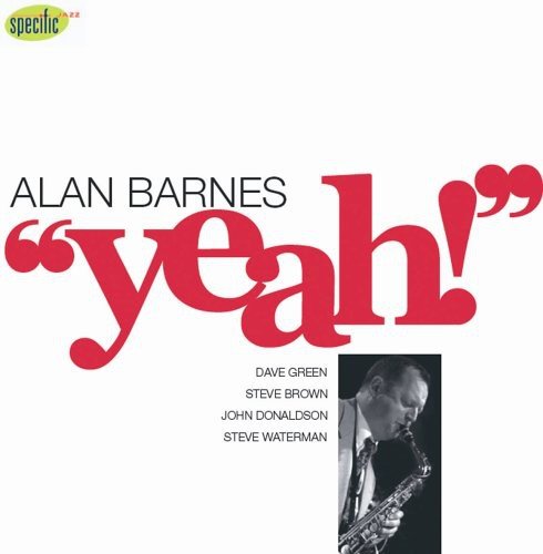 Album cover with "Alan Barnes" and "yeah!" in red, featuring a man playing saxophone.
