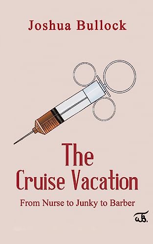 The Cruise Vacation: From Nurse to Junky to Barber