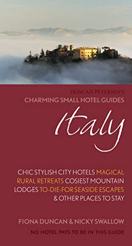 Charming Small Hotels Italy: Chic, Stylish City Hotels, Magical Rural Retreats, Cosy Mountain Lodges, To-Die-For Seaside Escapes & Other Places to Stay