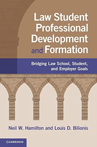 Law Student Professional Development and Formation: Bridging Law School, Student, and Employer Goals