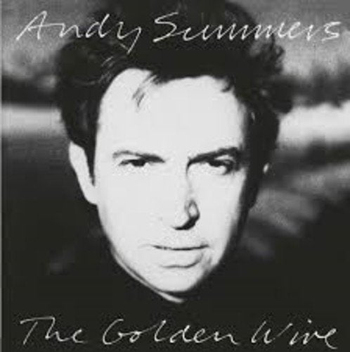 Black and white album cover with a man's portrait and cursive text "Andy Summers The Golden Wire".