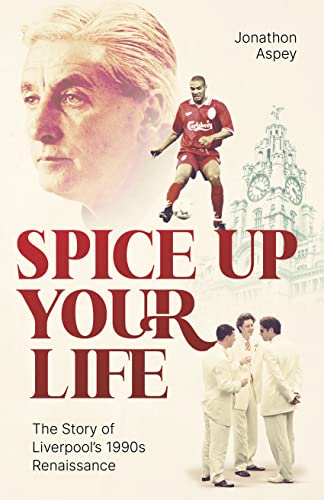 Spice Up Your Life: Liverpool, the 90s and Roy Evans