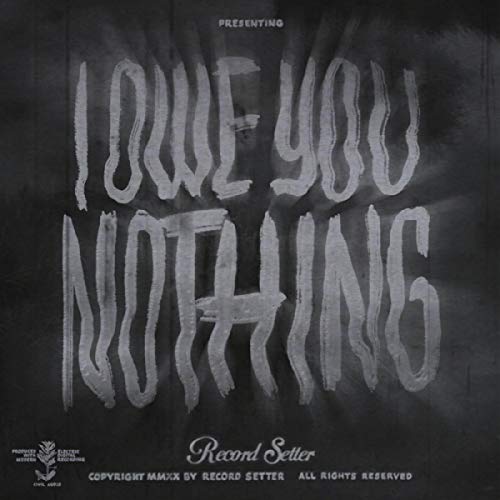 Record Setter album cover: “I Owe You Nothing” with textured white lettering.
