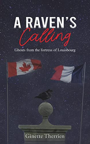 A Raven's Calling: Ghosts from the fortress of Louisbourg
