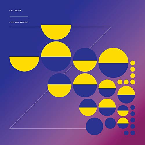 Album cover for Ricardo Donoso’s “Calibrate” featuring blue and yellow circles.