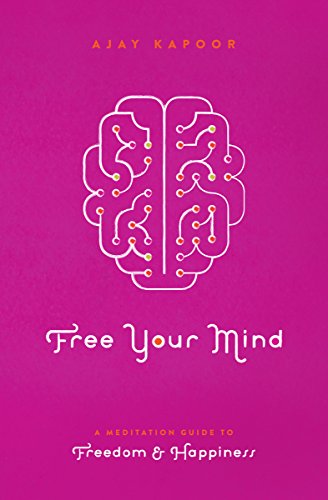 Free Your Mind: A Meditation Guide to Freedom and Happiness