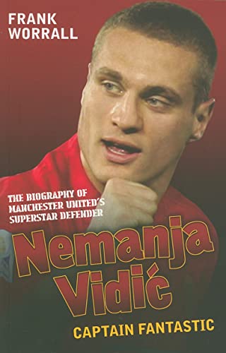 Nemanja Vidic - The Biography: Captain Fantastic