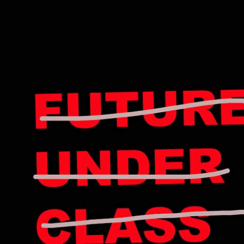 Red text “FUTURE UNDER CLASS” crossed out on a black background.