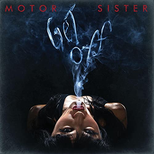 Motor Sister "Get Off" CD cover: woman with smoke rising from her mouth.